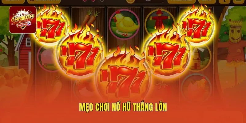 Mẹo chơi nổ hũ thắng lớn