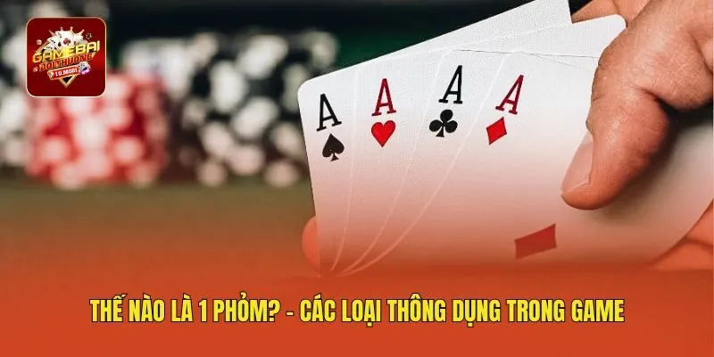 Thế nào là 1 phỏm? - Các loại thông dụng trong game